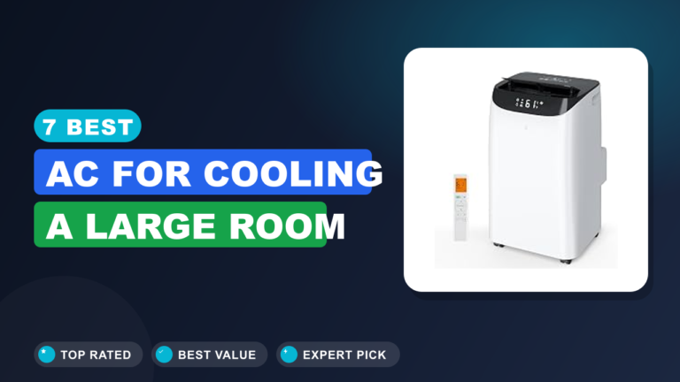7 Best AC for Cooling a Large Room
