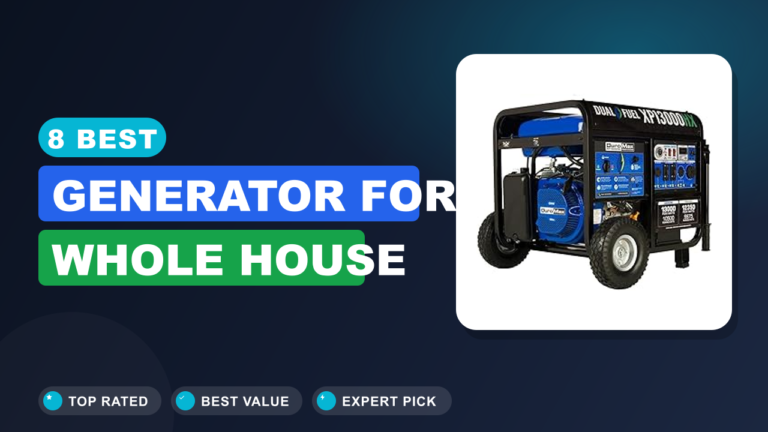 8 Best Generator for Whole House