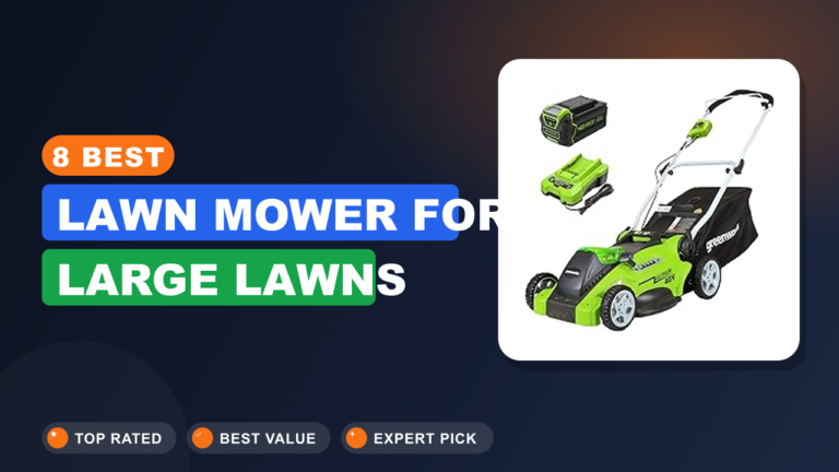 8 Best Lawn Mower for Large Lawns
