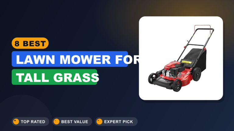 8 Best Lawn Mower for Tall Grass